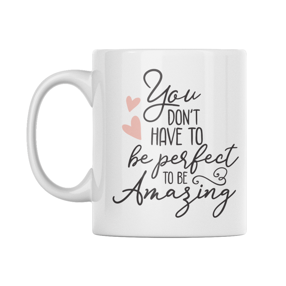 you-don-t-have-to-be-perfect-to-be-amazing-mug-lainies